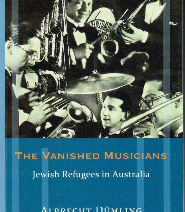 The Vanished Musicians. Jewish Refugees in Australia